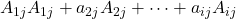 A_{1j}  A_{1j}+a_{2j} A_{2j}+\cdots+a_{ij}  A_{ij}