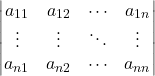 \[\begin{vmatrix}a_{11}&a_{12}&{\cdots}&a_{1n}\\{\vdots}&{\vdots}&{\ddots}&{\vdots}\\a_{n1}&a_{n2}&{\cdots}&a_{nn}\\\end{vmatrix}\]