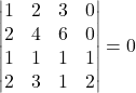 \[\begin{vmatrix}1&2&3&0\\2&4&6&0\\1&1&1&1\\2&3&1&2\\\end{vmatrix}=0\]